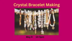 Crystal Bracelet Making (May 9)