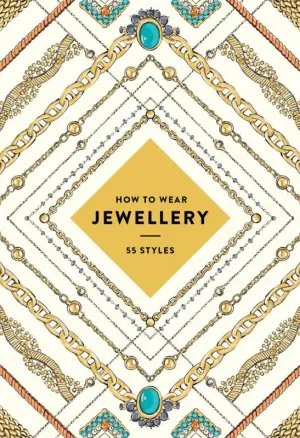 How to Wear Jewellery: 55 Styles